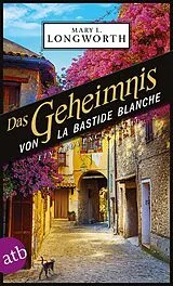 E-Book (epub) Das Geheimnis von La Bastide Blanche von Mary L. Longworth