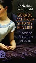 E-Book (epub) Gerade dadurch sind sie mir lieb von Christine von Brühl