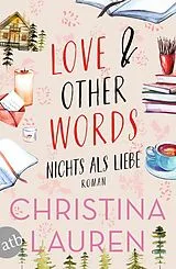 E-Book (epub) Love And Other Words - Nichts als Liebe von Christina Lauren
