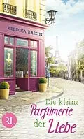 E-Book (epub) Die kleine Parfümerie der Liebe von Rebecca Raisin