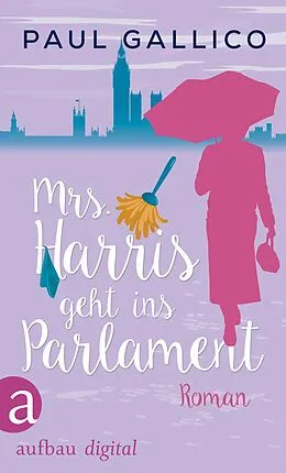 E-Book (epub) Mrs. Harris geht ins Parlament von Paul Gallico