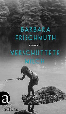 E-Book (epub) Verschüttete Milch von Barbara Frischmuth