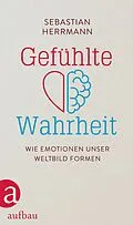 E-Book (epub) Gefühlte Wahrheit von Sebastian Herrmann