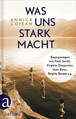E-Book (epub) Was uns stark macht von Annick Cojean