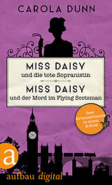 E-Book (epub) Miss Daisy und die tote Sopranistin & Miss Daisy und der Mord im Flying Scotsman von Carola Dunn