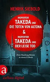 E-Book (epub) Inspektor Takeda und die Toten von Altona & Inspektor Takeda und der leise Tod von Henrik Siebold