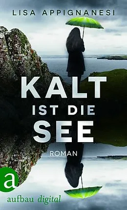 E-Book (epub) Kalt ist die See von Lisa Appignanesi