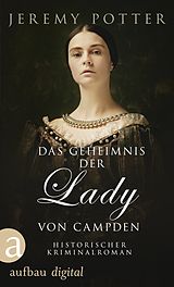 E-Book (epub) Das Geheimnis der Lady von Campden von Jeremy Potter