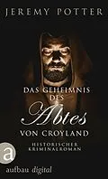 E-Book (epub) Das Geheimnis des Abtes von Croyland von Jeremy Potter