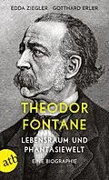 E-Book (epub) Theodor Fontane. Lebensraum und Phantasiewelt von Edda Ziegler, Gotthard Erler