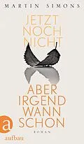 E-Book (epub) Jetzt noch nicht, aber irgendwann schon von Martin Simons