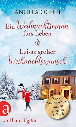 E-Book (epub) Ein Weihnachtsmann fürs Leben & Luisas großer Weihnachtswunsch von Angela Ochel