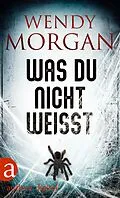 E-Book (epub) Was du nicht weißt von Wendy Morgan