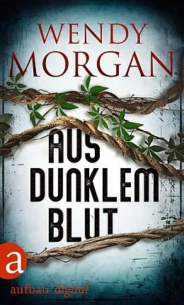 E-Book (epub) Aus dunklem Blut von Wendy Morgan