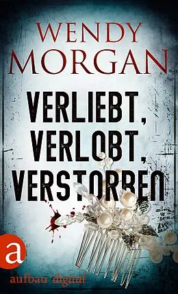 E-Book (epub) Verliebt, verlobt, verstorben von Wendy Morgan