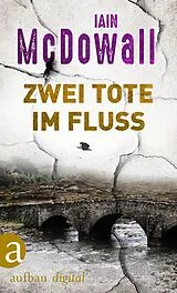 E-Book (epub) Zwei Tote im Fluss von Iain Mcdowall