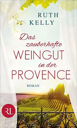 E-Book (epub) Das zauberhafte Weingut in der Provence von Ruth Kelly