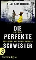 E-Book (epub) Die perfekte Schwester von Alafair Burke
