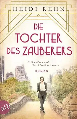 E-Book (epub) Die Tochter des Zauberers - Erika Mann und ihre Flucht ins Leben von Heidi Rehn