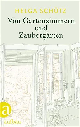 E-Book (epub) Von Gartenzimmern und Zaubergärten von Helga Schütz