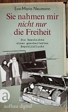 E-Book (epub) Sie nahmen mir nicht nur die Freiheit von Eva-Maria Neumann
