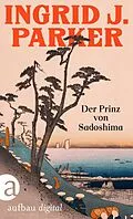 E-Book (epub) Der Prinz von Sadoshima von Ingrid J. Parker