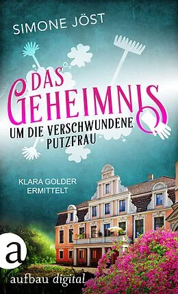 E-Book (epub) Das Geheimnis um die verschwundene Putzfrau von Simone Jöst