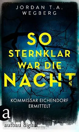 E-Book (epub) So sternklar war die Nacht von Jordan T. A. Wegberg