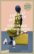 E-Book (epub) Die einsame Bodybuilderin von Yukiko Motoya