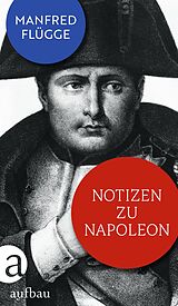 E-Book (epub) Notizen zu Napoleon von Manfred Flügge