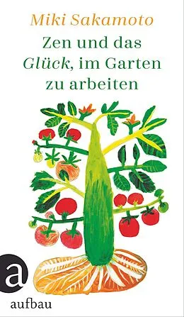 E-Book (epub) Zen und das Glück, im Garten zu arbeiten von Miki Sakamoto