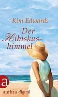 E-Book (epub) Der Hibiskushimmel von Kim Edwards
