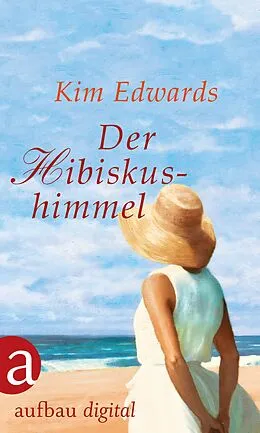 E-Book (epub) Der Hibiskushimmel von Kim Edwards