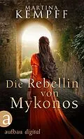 E-Book (epub) Die Rebellin von Mykonos von Martina Kempff