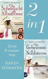 E-Book (epub) Die Sehnsucht der Albatrosse & Das Geheimnis des Nordsterns von Karin Seemayer