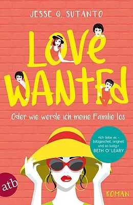 E-Book (epub) Love wanted - Oder wie werde ich meine Familie los von Jesse Q. Sutanto