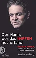 E-Book (epub) Der Mann, der das Impfen neu erfand von Sascha Karberg