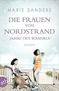 E-Book (epub) Die Frauen vom Nordstrand - Jahre des Wandels von Marie Sanders