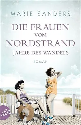 E-Book (epub) Die Frauen vom Nordstrand - Jahre des Wandels von Marie Sanders