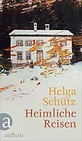 E-Book (epub) Heimliche Reisen von Helga Schütz