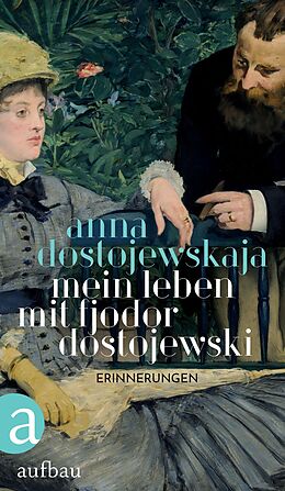 E-Book (epub) Mein Leben mit Fjodor Dostojewski von Anna Dostojewskaja