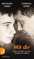 E-Book (epub) Mit dir von Andreas Lebert, Benjamin Lebert