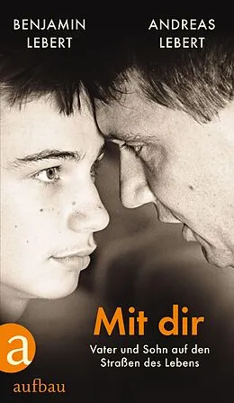 E-Book (epub) Mit dir von Andreas Lebert, Benjamin Lebert