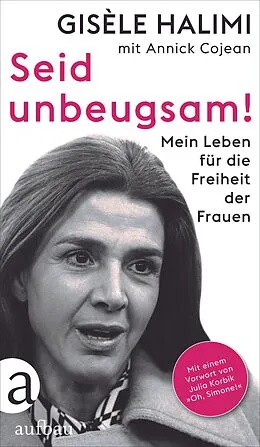 E-Book (epub) Seid unbeugsam! von Gisèle Halimi, Annick Cojean