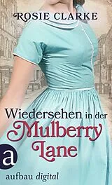 E-Book (epub) Wiedersehen in der Mulberry Lane von Rosie Clarke