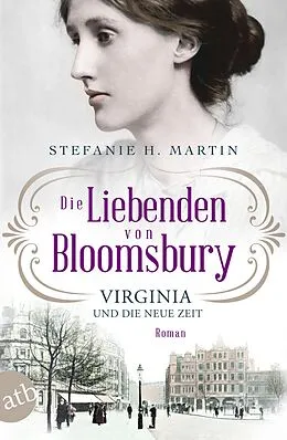 E-Book (epub) Die Liebenden von Bloomsbury - Virginia und die neue Zeit von Stefanie H. Martin