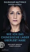 E-Book (epub) Wie ich das chinesische Lager überlebt habe von Gulbahar Haitiwaji, Rozenn Morgat