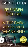 E-Book (epub) Sie finden dich nie & In the Dark - Keiner weiß, wer sie sind von Cara Hunter