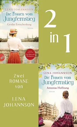 E-Book (epub) Die Frauen vom Jungfernstieg - Gerdas Entscheidung & Antonias Hoffnung von Lena Johannson
