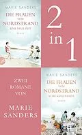 E-Book (epub) Die Frauen vom Nordstrand - Eine neue Zeit & Schicksalswende von Marie Sanders
